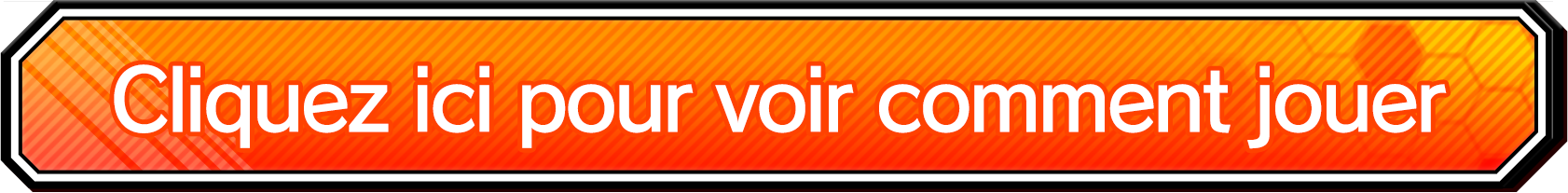 Clique ici pour savoir comment nous conseillons de jouer au jeu !