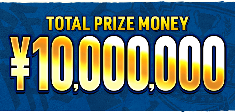 TOTAL PRIZE MONEY ¥10,000,000