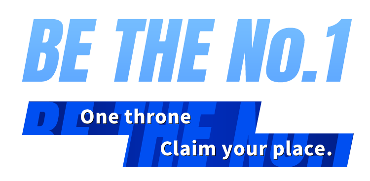 BE THE No.1 One throne Claim your place.